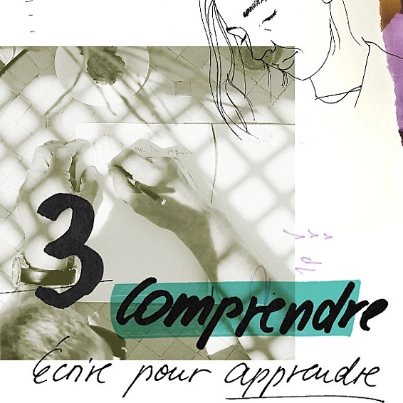 Mains écrivant avec collage graphique et texte « 3 Comprendre – Écrire pour apprendre ».