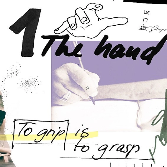 Writing hand with graphic collage and text “1 The hand – To grip is to grasp”.